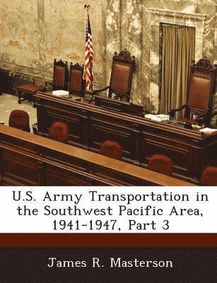 James R Masterson - U.S. Army Transportation in the Southwest Pacific Area, 1941-1947, Part 3, Häftad