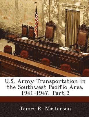 U.S. Army Transportation in the Southwest Pacific Area, 1941-1947, Part 3 1