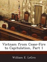bokomslag Vietnam from Cease-Fire to Capitulation, Part 1