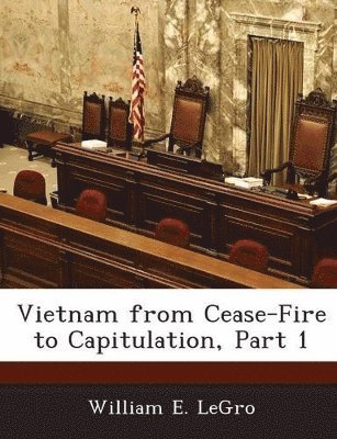 Vietnam from Cease-Fire to Capitulation, Part 1