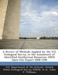 bokomslag A Review of Methods Applied by the U.S. Geological Survey in the Assessment of Identified Geothermal Resources