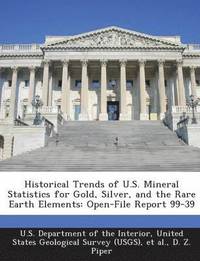 bokomslag Historical Trends of U.S. Mineral Statistics for Gold, Silver, and the Rare Earth Elements