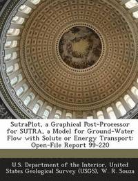 bokomslag Sutraplot, a Graphical Post-Processor for Sutra, a Model for Ground-Water Flow with Solute or Energy Transport