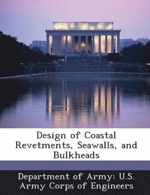 Design of Coastal Revetments, Seawalls, and Bulkheads, Häftad