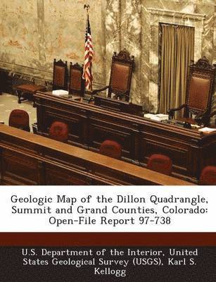 bokomslag Geologic Map of the Dillon Quadrangle, Summit and Grand Counties, Colorado