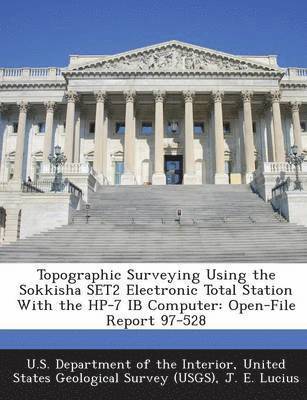 J E Lucius - Topographic Surveying Using the Sokkisha SET2 Electronic Total Station With the HP-7 IB Computer, Häftad