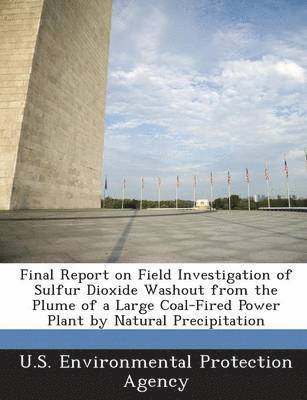 bokomslag Final Report on Field Investigation of Sulfur Dioxide Washout from the Plume of a Large Coal-Fired Power Plant by Natural Precipitation