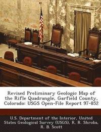 bokomslag Revised Preliminary Geologic Map of the Rifle Quadrangle, Garfield County, Colorado