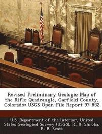 bokomslag Revised Preliminary Geologic Map of the Rifle Quadrangle, Garfield County, Colorado