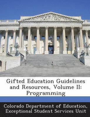 Gifted Education Guidelines and Resources, Volume II 1