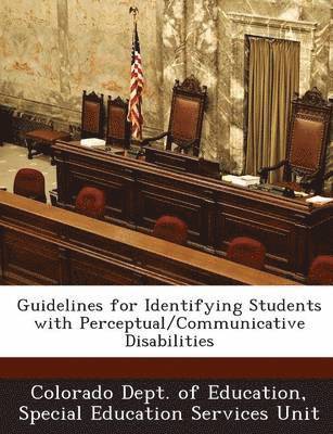 Guidelines for Identifying Students with Perceptual/Communicative Disabilities 1