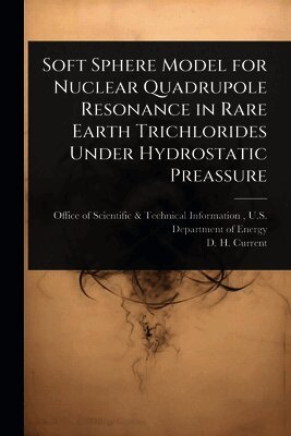 D H Current, D. H. Current - Soft Sphere Model for Nuclear Quadrupole Resonance in Rare Earth Trichlorides Under Hydrostatic Preassure, Häftad