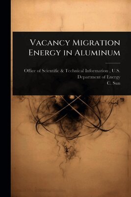 C Sun, Office of Scientific &. Technical Inform - Vacancy Migration Energy in Aluminum, Häftad
