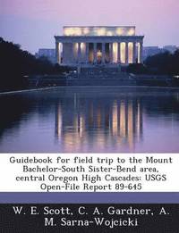 bokomslag Guidebook for Field Trip to the Mount Bachelor-South Sister-Bend Area, Central Oregon High Cascades
