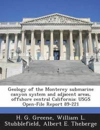 bokomslag Geology of the Monterey Submarine Canyon System and Adjacent Areas, Offshore Central California