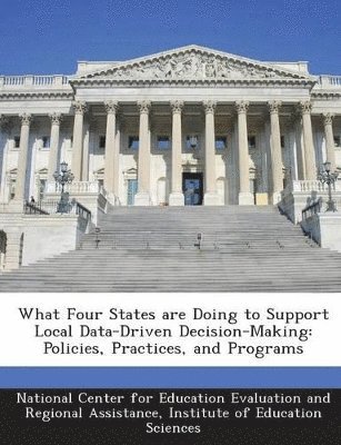 What Four States are Doing to Support Local Data-Driven Decision-Making, Häftad