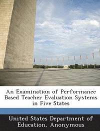 bokomslag An Examination of Performance Based Teacher Evaluation Systems in Five States