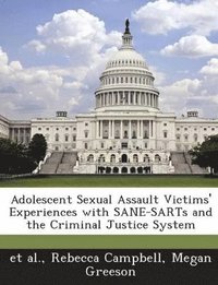 bokomslag Adolescent Sexual Assault Victims' Experiences with Sane-Sarts and the Criminal Justice System