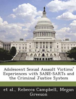 bokomslag Adolescent Sexual Assault Victims' Experiences with Sane-Sarts and the Criminal Justice System