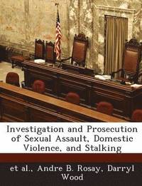 bokomslag Investigation and Prosecution of Sexual Assault, Domestic Violence, and Stalking