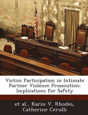 Victim Participation in Intimate Partner Violence Prosecution 1