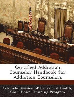 bokomslag Certified Addiction Counselor Handbook for Addiction Counselors