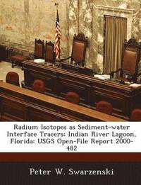 bokomslag Radium Isotopes as Sediment-Water Interface Tracers; Indian River Lagoon, Florida