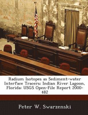 bokomslag Radium Isotopes as Sediment-Water Interface Tracers; Indian River Lagoon, Florida