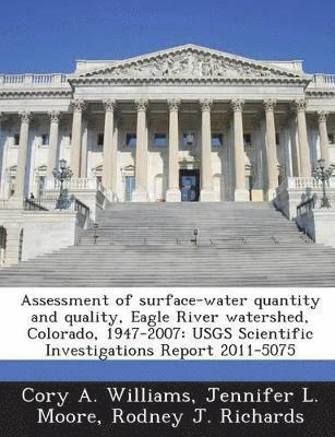 bokomslag Assessment of Surface-Water Quantity and Quality, Eagle River Watershed, Colorado, 1947-2007