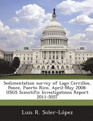 bokomslag Sedimentation Survey of Lago Cerrillos, Ponce, Puerto Rico, April-May 2008