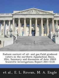bokomslag Radium Content of Oil- And Gas-Field Produced Waters in the Northern Appalachian Basin, USA, Summary and Discussion of Data
