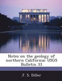 bokomslag Notes on the Geology of Northern California