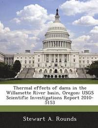 bokomslag Thermal Effects of Dams in the Willamette River Basin, Oregon