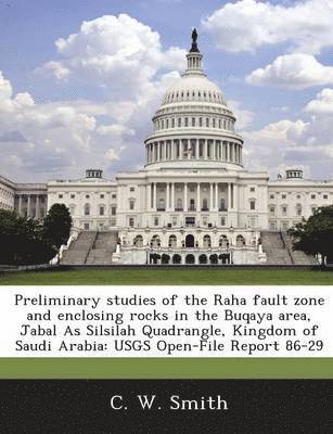 Preliminary Studies of the Raha Fault Zone and Enclosing Rocks in the Buqaya Area, Jabal as Silsilah Quadrangle, Kingdom of Saudi Arabia 1