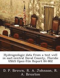 bokomslag Hydrogeologic Data from a Test Well in East-Central Duval County, Florida