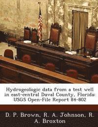 Hydrogeologic Data from a Test Well in East-Central Duval County, Florida 1