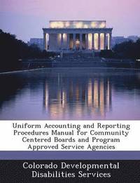 bokomslag Uniform Accounting and Reporting Procedures Manual for Community Centered Boards and Program Approved Service Agencies