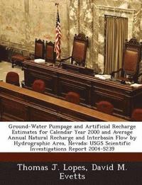 bokomslag Ground-Water Pumpage and Artificial Recharge Estimates for Calendar Year 2000 and Average Annual Natural Recharge and Interbasin Flow by Hydrographic Area, Nevada