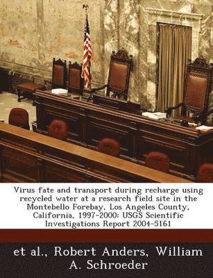 bokomslag Virus Fate and Transport During Recharge Using Recycled Water at a Research Field Site in the Montebello Forebay, Los Angeles County, California, 1997-2000