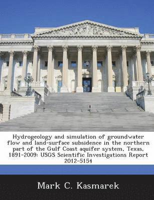 bokomslag Hydrogeology and Simulation of Groundwater Flow and Land-Surface Subsidence in the Northern Part of the Gulf Coast Aquifer System, Texas, 1891-2009