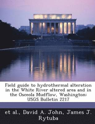 bokomslag Field Guide to Hydrothermal Alteration in the White River Altered Area and in the Osceola Mudflow, Washington