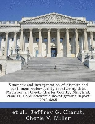 bokomslag Summary and Interpretation of Discrete and Continuous Water-Quality Monitoring Data, Mattawoman Creek, Charles County, Maryland, 2000-11