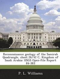 bokomslag Reconnaissance Geology of the Samirah Quadrangle, Sheet 26/42 C, Kingdom of Saudi Arabia
