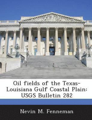 bokomslag Oil Fields of the Texas-Louisiana Gulf Coastal Plain