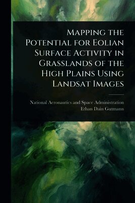Ethan Dain Gutmann, National Aeronautics And Space Administr - Mapping the Potential for Eolian Surface Activity in Grasslands of the High Plains Using Landsat Images, Häftad