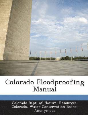 Colorado Floodproofing Manual 1