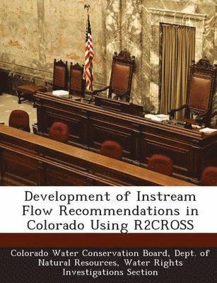 Development of Instream Flow Recommendations in Colorado Using R2cross 1