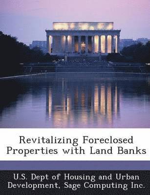 bokomslag Revitalizing Foreclosed Properties with Land Banks