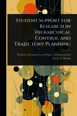 Clyde F Martin, National Aeronautics And Space Administr - Student Support for Research in Hierarchical Control and Trajectory Planning, Häftad