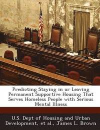 bokomslag Predicting Staying in or Leaving Permanent Supportive Housing That Serves Homeless People with Serious Mental Illness